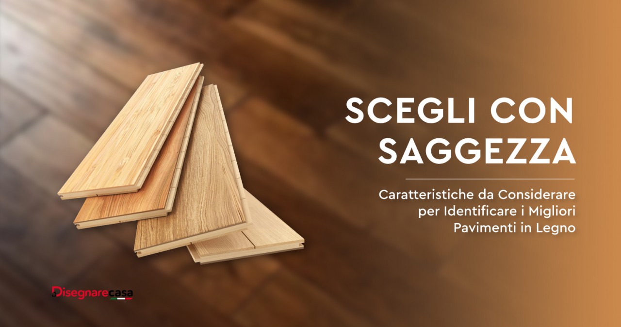 Scegli-con-Saggezza-Caratteristiche-da-Considerare-per-Identificare-i-Migliori-PavimentiinLegn_20240528-181609_1