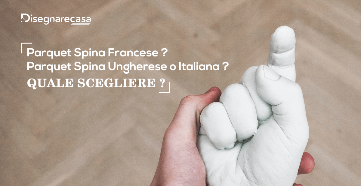 Parquet Spina Francese ? Parquet Spina Ungherese o Italiana ? Quale  scegliere ? - Blog - Parquet Disegnare Casa - P. Iva 10634980154